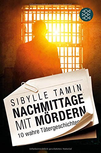 Nachmittage mit Mördern: 10 wahre Tätergeschichten