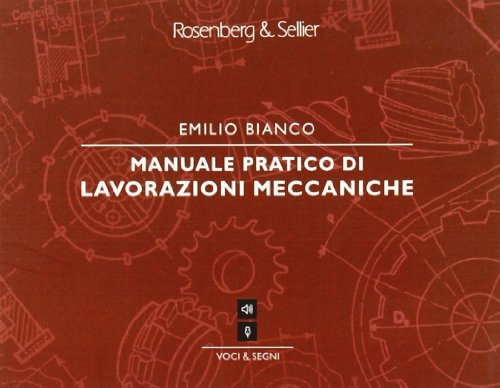 Manuale pratico di lavorazioni meccaniche