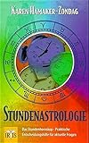 Stundenastrologie: Das Stundenhoroskop - Praktische Entscheidungshilfe für aktuelle Fragen by 
