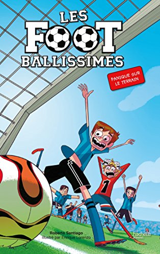 Les foot ballisimes : Tome 2 : Panique sur le terrain