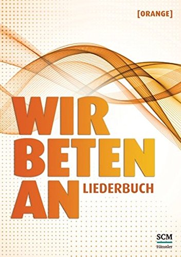 Download Wir beten an - Liederbuch [Orange]