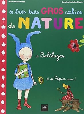 Hatier Jeunesse Le très très gros cahier de nature de Balthazar - pédagogie Montessori
