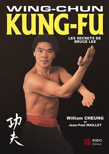Wing-Chun Kung-Fu : Les secrets de Bruce Lee francais Wing-Chun Kung-Fu : Les secrets de Bruce Lee francais