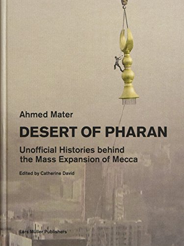 Desert of Pharan: Unofficial Histories Behind the Mass Expansion of Mecca