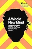 A Whole New Mind: Why Right-Brainers Will Rule the Future