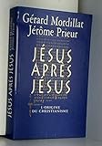 Jésus après Jésus : L'origine du christianisme