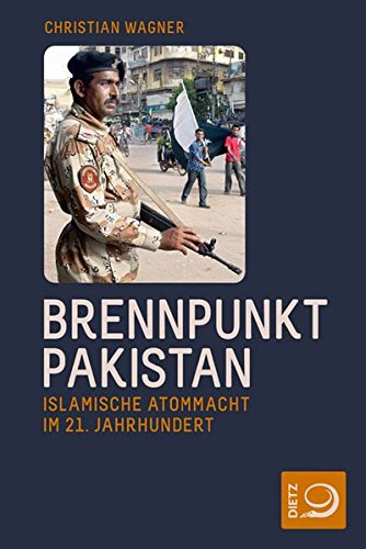 Brennpunkt Pakistan: Islamische Atommacht im 21. Jahrhundert
