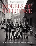 Image de Models of Influence: 50 Women Who Reset the Course of Fashion