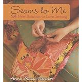 Seams to Me: 24 New Reasons to Love Sewing