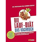 Die Lauf-Diät - Das Kochbuch: Mit neuen Rezepten & Laufplänen zur Stoffwechseloffensive