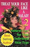 Image de Volume 2. Treat Your Face Like a Salad Skin Care Naturally, Wrinkle-&-Blemish-Free Recipes & Gourmet Hints for a Fabu-lishous Face. What’s in the Bo