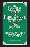 The General Theory of Employment, Interest, and Money (Great Minds) by John Maynard Keynes