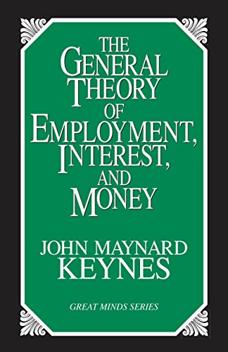 The General Theory of Employment, Interest, and Money (Great Minds)