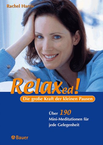 Download Relaxed! Die große Kraft der kleinen Pausen Download Relaxed! Die große Kraft der kleinen Pausen