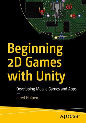 Developing 2D Games with Unity: Independent Game Programming with C#