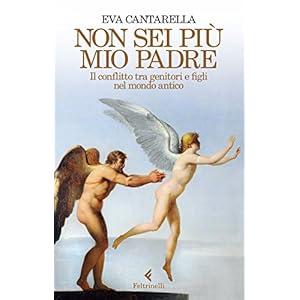Non sei più mio padre. Il conflitto tra genitori e figli nel mondo antico