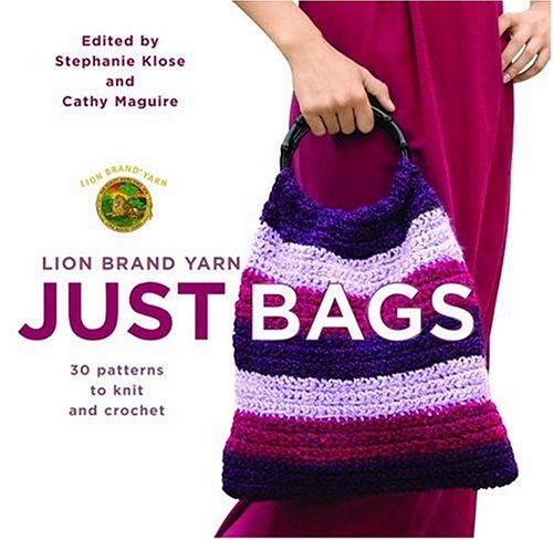 Lion Brand Yarn: Just Bags - Favourite Patterns to Knit and Crochet