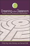 Image de Dreaming in the Classroom: Practices, Methods, and Resources in Dream Education (SUNY series in Dream Studies)