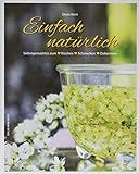 Einfach natürlich: Selbstgemachtes zum ❤ Riechen ❤ Schmecken ❤ Dekorieren
