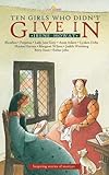 Ten Girls Who Didn't Give in: Inspiring stories of martyrs (Light Keepers) by 