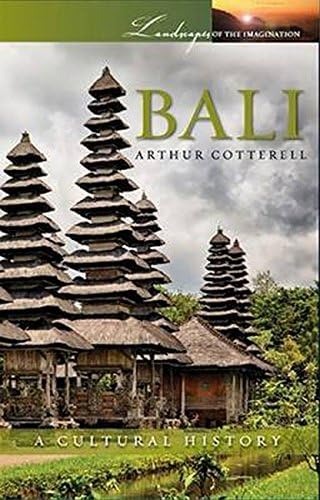 Bali: A Cultural History (Landscapes of the Imagination)