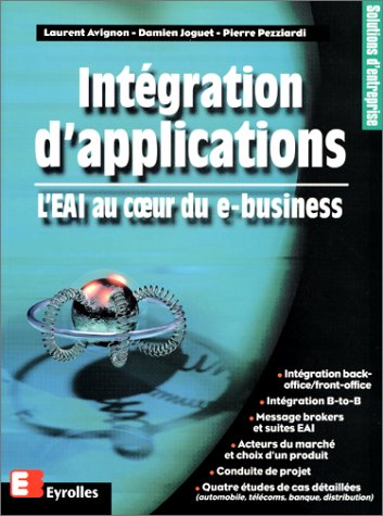 Intégration d'applications : L'EAI au coeur du e-business Intégration d'applications : L'EAI au coeur du e-business