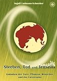 Sterben, Tod und Jenseits - Gedanken der Tiere, Pflanzen, Menschen und des Universums [Restposten] by 