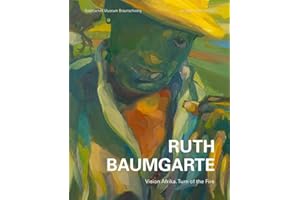 Ruth Baumgarte: Vision Afrika. Turn of the Fire