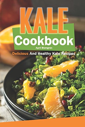 Preisvergleich Produktbild Kale Cookbook: Delicious and Healthy Kale Recipes