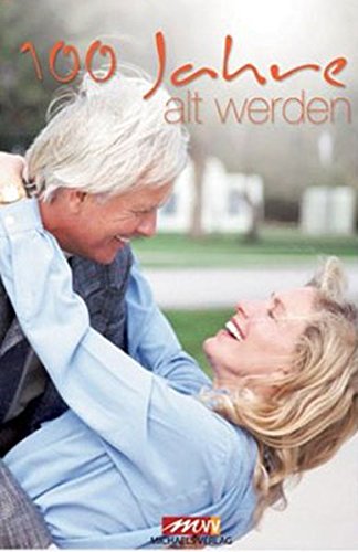 Download 100 Jahr jung: wie sie 100 Jahre alt werden können Download 100 Jahr jung: wie sie 100 Jahre alt werden können
