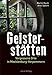 Geisterstätten: Vergessene Orte in Mecklenburg-Vorpommern by