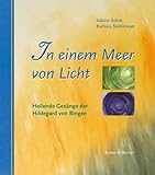 Image de In einem Meer von Licht. Heilende Gesänge der Hildegard von Bingen