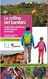 Le colline dei bambini. Langhe, Roero e Monferrato per piccoli grandi camminatori