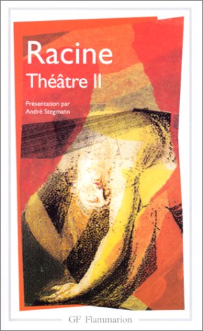 Théâtre II : Iphigenie, Phedre, Esther, Athalie, Bajazet, Mithridate