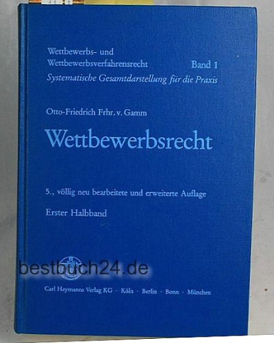 Wettbewerbsrecht und Wettbewerbsverfahrensrecht, in 2 Bdn., Bd.1, Wettbewerbsrecht, in 2 Tl.-Bdn.