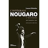L'Intégrale Nougaro: L'histoire de toutes ses chansons