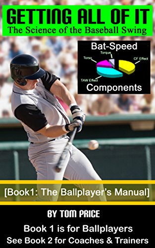 Getting All of It: The Science of the Baseball Swing [Book1 Getting All of It: The Science of the Baseball Swing [Book1