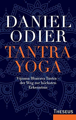 Tantra Yoga: Vijnana Bhairava Tantra - der Weg zur höchsten Erkenntnis