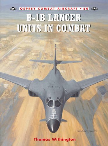 B-1B Lancer Units in Combat (Combat Aircraft Book 60)
