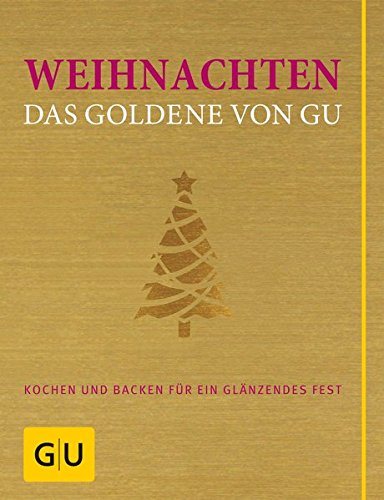 Download Weihnachten - Das Goldene von GU: Kochen und backen für ein glänzendes Fest (GU Grundkochbücher) Download Weihnachten - Das Goldene von GU: Kochen und backen für ein glänzendes Fest (GU Grundkochbücher)