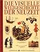 Die visuelle Weltgeschichte der Neuzeit by 