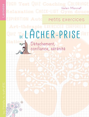 Petits exercices de lâcher-prise: Détachement, confiance, sérénité