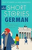 Short Stories in German for Beginners: Read for pleasure at your level, expand your vocabulary and learn German the fun way! (Foreign Language Graded Reader Series) by