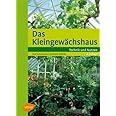 Das Kleingewächshaus: Technik und Nutzung
