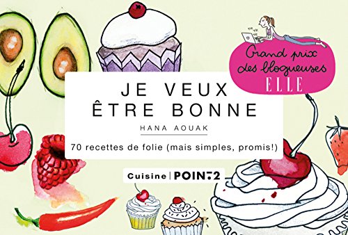 Download Je veux être bonne. 70 recettes de folie (mais simples, promis!) Download Je veux être bonne. 70 recettes de folie (mais simples, promis!)