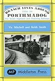 Image de Branch Lines Around Porthmadog 1954-94: the Welsh Highland and Festiniog Railways