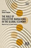 Image de The Role of Collective Bargaining in the Global Economy: Negotiating for Social Justice