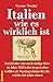 Italien wie es wirklich ist: Bericht über eine merkwürdige Reise im Jahre 1833 in den hesperischen Gefilden als Warnungsstimme für alle, welche sich dahin sehnen by 
