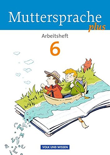 Muttersprache plus - Allgemeine Ausgabe für Berlin, Brandenburg, Mecklenburg-Vorpommern, Sachsen-Anhalt, Thüringen: 6. Schuljahr - Arbeitsheft Muttersprache plus - Allgemeine Ausgabe für Berlin, Brandenburg, Mecklenburg-Vorpommern, Sachsen-Anhalt, Thüringen: 6. Schuljahr - Arbeitsheft
