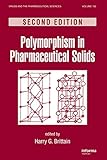 Image de Polymorphism in Pharmaceutical Solids, Second Edition (Drugs and the Pharmaceutical Sciences)